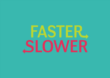 FasterSlower